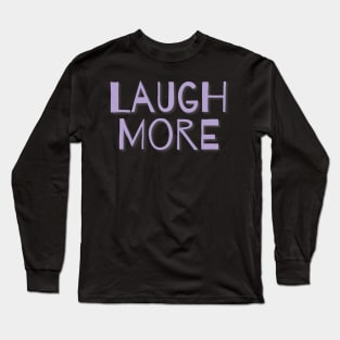 Laugh More lavender Long Sleeve T-Shirt